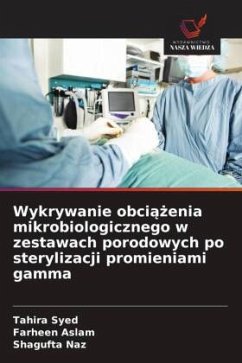 Wykrywanie obci¿¿enia mikrobiologicznego w zestawach porodowych po sterylizacji promieniami gamma - Syed, Tahira;Aslam, Farheen;Naz, Shagufta Wykrywanie obci¿¿enia mikrobiologicznego w zestawach porodowych po sterylizacji promieniami gamma - Syed, Tahira;Aslam, Farheen;Naz, Shagufta