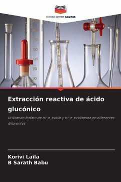 Extracción reactiva de ácido glucónico - Laila, Korivi;Sarath Babu, B Extracción reactiva de ácido glucónico - Laila, Korivi;Sarath Babu, B