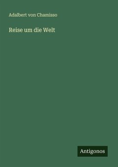 Reise um die Welt - Chamisso, Adalbert Von