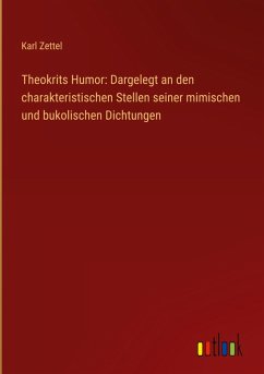 Cover Theokrits Humor: Dargelegt an den charakteristischen Stellen seiner mimischen und bukolischen Dichtungen