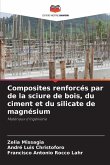 Composites renforcés par de la sciure de bois, du ciment et du silicate de magnésium Composites renforcés par de la sciure de bois, du ciment et du silicate de magnésium