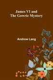 James Vi And The Gowrie Mystery James Vi And The Gowrie Mystery