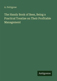 Cover The Handy Book of Bees, Being a Practical Treatise on Their Profitable Management