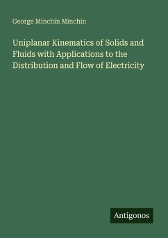 Cover Uniplanar Kinematics of Solids and Fluids with Applications to the Distribution and Flow of Electricity