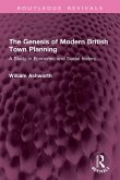 The Genesis of Modern British Town Planning