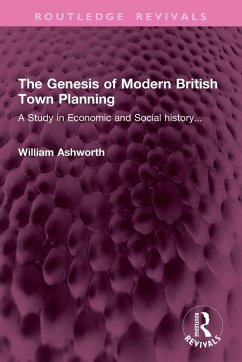 The Genesis of Modern British Town Planning - Ashworth, William