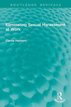 Eliminating Sexual Harassment at Work - Herbert, Carrie Eliminating Sexual Harassment at Work - Herbert, Carrie