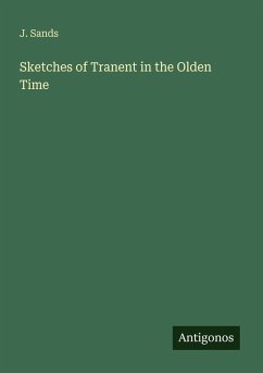 Sketches of Tranent in the Olden Time - Sands, J.