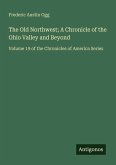 The Old Northwest; A Chronicle of the Ohio Valley and Beyond