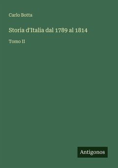 Storia d'Italia dal 1789 al 1814 - Botta, Carlo