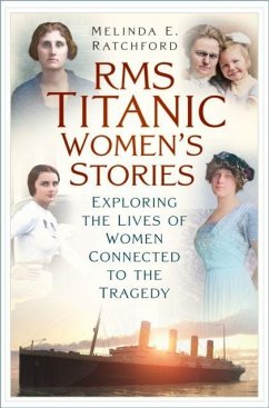 RMS Titanic: Women's Stories - E. Ratchford, Melinda