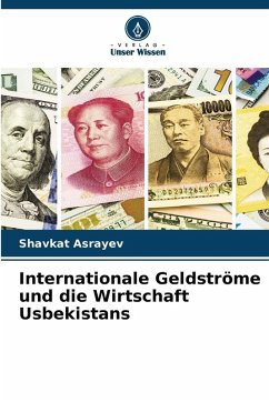Internationale Geldströme und die Wirtschaft Usbekistans - Asrayev, Shavkat Internationale Geldströme und die Wirtschaft Usbekistans - Asrayev, Shavkat