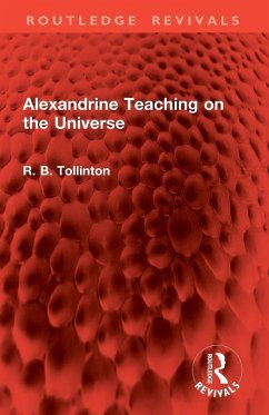 Alexandrine Teaching on the Universe - Tollinton, R B Alexandrine Teaching on the Universe - Tollinton, R B