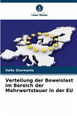 Verteilung der Beweislast im Bereich der Mehrwertsteuer in der EU Verteilung der Beweislast im Bereich der Mehrwertsteuer in der EU