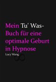 Mein Tu Was-Buch für eine optimale Geburt in Hypnose