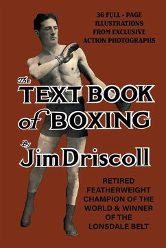 Jim Driscoll's TEXTBOOK OF BOXING - Driscoll, Jim Jim Driscoll's TEXTBOOK OF BOXING - Driscoll, Jim