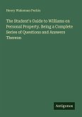 The Student's Guide to Williams on Personal Property. Being a Complete Series of Questions and Answers Thereon