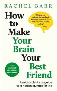 How to Make Your Brain Your Best Friend - Barr, Rachel How to Make Your Brain Your Best Friend - Barr, Rachel