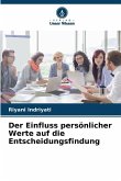 Der Einfluss persönlicher Werte auf die Entscheidungsfindung Der Einfluss persönlicher Werte auf die Entscheidungsfindung