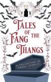 Tales of the Fang Thangs
