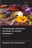 Farmakologia naturalna z naciskiem na zwi¿zki bioaktywne Farmakologia naturalna z naciskiem na zwi¿zki bioaktywne