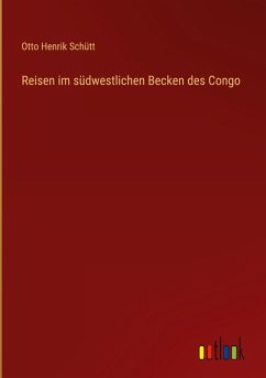 Reisen im südwestlichen Becken des Congo - Schütt, Otto Henrik