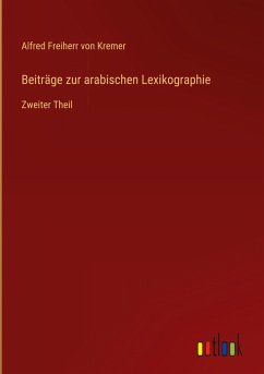Beiträge zur arabischen Lexikographie - Kremer, Alfred Freiherr Von
