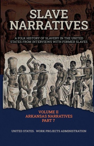 SLAVE NARRATIVES VOLUME II ARKANSAS NARRATIVES PART 7 SLAVE NARRATIVES VOLUME II ARKANSAS NARRATIVES PART 7