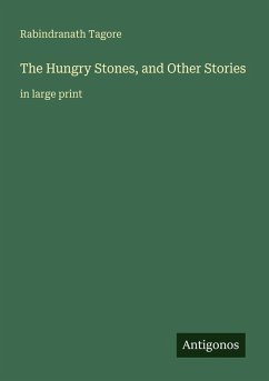 The Hungry Stones, and Other Stories - Tagore, Rabindranath