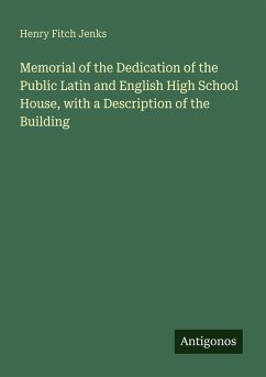 Memorial of the Dedication of the Public Latin and English High School House, with a Description of the Building - Jenks, Henry Fitch
