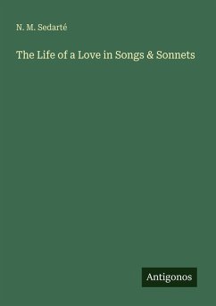 The Life of a Love in Songs & Sonnets - Sedarté, N. M.