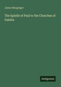 The Epistle of Paul to the Churches of Galatia - Macgregor, James