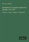 The Memoirs of Jacques Casanova de Seingalt, 1725-1798 The Memoirs of Jacques Casanova de Seingalt, 1725-1798