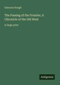 Cover The Passing of the Frontier; A Chronicle of the Old West