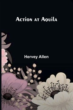 Action At Aquila - Allen, Hervey Action At Aquila - Allen, Hervey