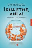 Ikna Etme, Anla