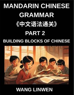 Cover Mandarin Chinese Grammar (Part 2)- Building Blocks of Chinese, Language Basics for First Time Learners, Step-by-Step Foundations for HSK All Levels, Word Order, Particles, and Questions Made Simple