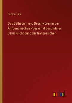 Das Betheuern und Beschwören in der Altro-manischen Poesie mit besonderer Berücksichtigung der französischen