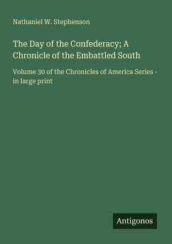 The Day of the Confederacy; A Chronicle of the Embattled South - Stephenson, Nathaniel W.