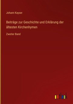 Beiträge zur Geschichte und Erklärung der ältesten Kirchenhymen