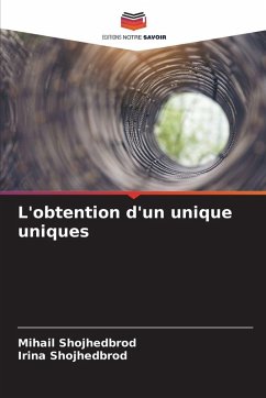 L'obtention d'un unique uniques - Shojhedbrod, Mihail;Shojhedbrod, Irina L'obtention d'un unique uniques - Shojhedbrod, Mihail;Shojhedbrod, Irina