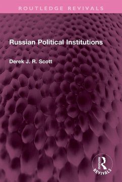 Russian Political Institutions - Scott, Derek J. R. Russian Political Institutions - Scott, Derek J. R.