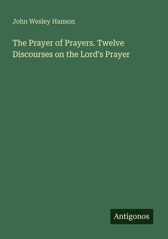 Cover The Prayer of Prayers. Twelve Discourses on the Lord's Prayer