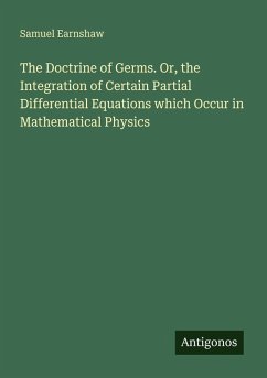 Cover The Doctrine of Germs. Or, the Integration of Certain Partial Differential Equations which Occur in Mathematical Physics