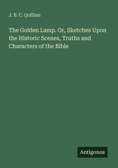 Cover The Golden Lamp. Or, Sketches Upon the Historic Scenes, Truths and Characters of the Bible