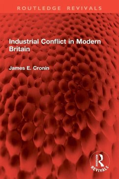 Industrial Conflict in Modern Britain - Cronin, James E