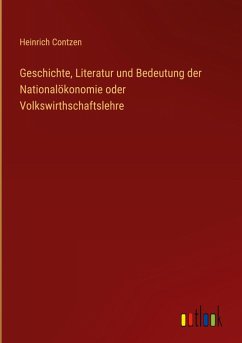 Geschichte, Literatur und Bedeutung der Nationalökonomie oder Volkswirthschaftslehre