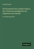 Die Kernpunkte der sozialen Frage in den Lebensnotwendigkeiten der Gegenwart und Zukunft