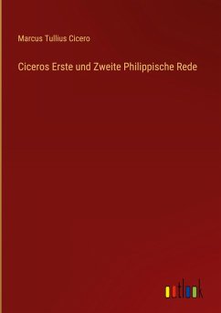 Ciceros Erste und Zweite Philippische Rede - Cicero, Marcus Tullius