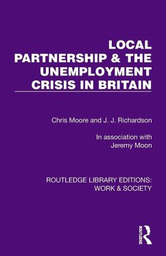 Local Partnership & the Unemployment Crisis in Britain - Moore, Chris; Richardson, J J; Moon, Jeremy